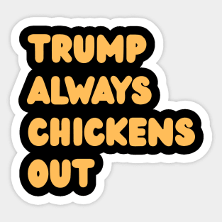 Trump-Always-Chickens-Out Sticker